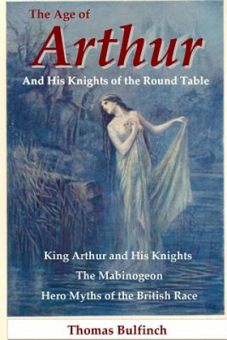 Kniha Age of Arthur and His Knights of the Round Table Thomas Bulfinch