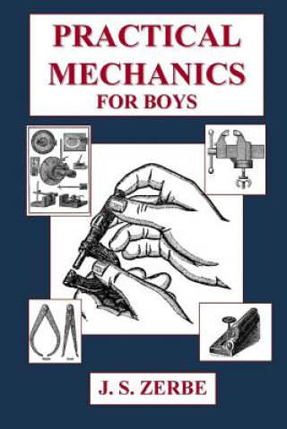 Kniha Practical Mechanics for Boys J. S. Zerbe