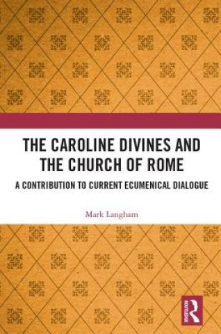 Книга Caroline Divines and the Church of Rome Mark Langham