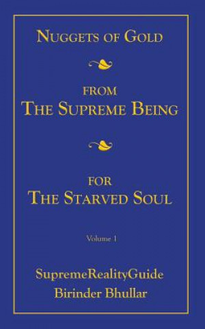 Könyv Nuggets Of Gold From The Supreme Being For The Starved Soul BIRINDER BHULLAR