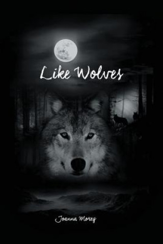 Knjiga Like Wolves Joanna Morey