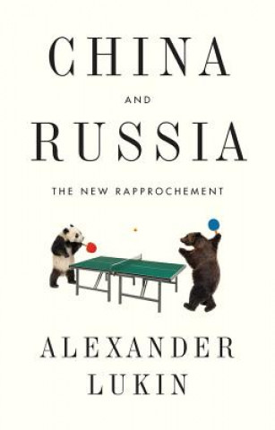 Carte China and Russia - The New Rapprochement Alexander Lukin