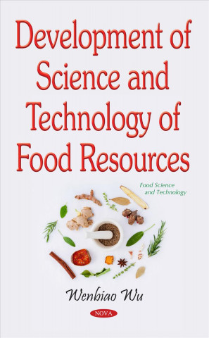 Kniha Development of Science & Technology of Food Resources Wenbiao Wu