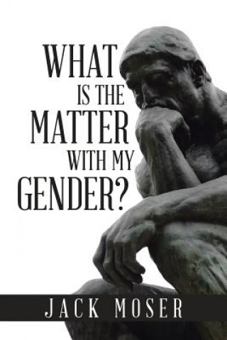 Libro What Is the Matter with My Gender? JACK MOSER