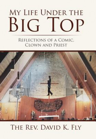 Kniha My Life Under the Big Top THE REV. DAVID FLY