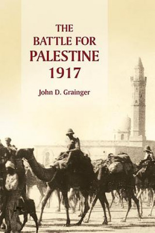 Книга Battle for Palestine, 1917 Dr. John D. Grainger