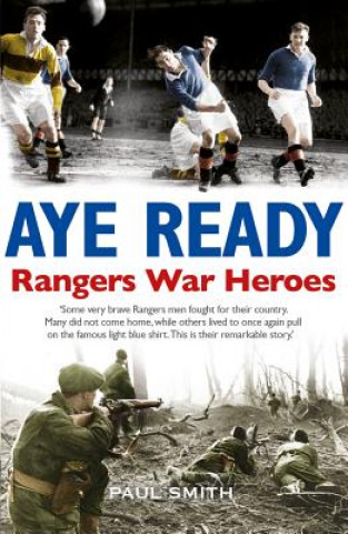 Könyv Aye Ready: Rangers War Heroes Paul Smith