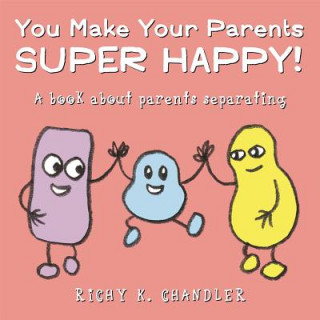 Kniha You Make Your Parents Super Happy! Richy K Chandler