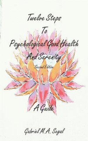 Könyv Twelve Steps to Psychological Good Health - A Guide Gabriel M. A. Segal