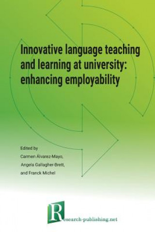 Kniha Innovative Language Teaching and Learning at University: Enhancing Employability ANG GALLAGHER-BRETT