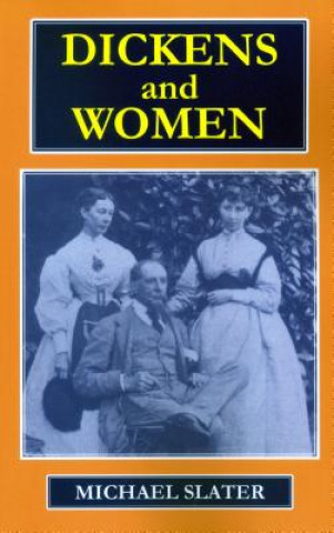 Knjiga Dickens and Women Michael Slater