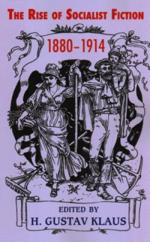 Kniha Rise of Socialist Fiction 1880-1914 H Gustav Klaus