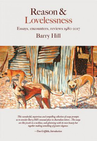 Livre Reason & Lovelessness Barry Hill