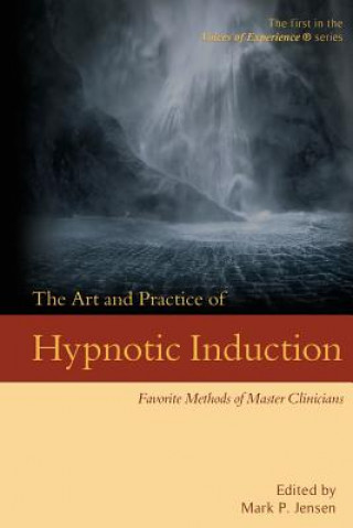 Kniha Art and Practice of Hypnotic Induction MARK P. JENSEN