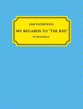 Kniha My Regards to 'The Kid' JAN GLIDEWELL