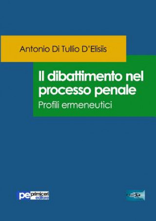 Knjiga Il dibattimento nel processo penale. Profili ermeneutici DI TULLIO D'ELISIIS