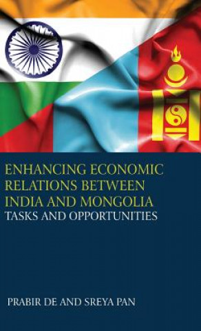 Kniha Enhancing Economic Relations Between India and Mongolia PRABIR DE