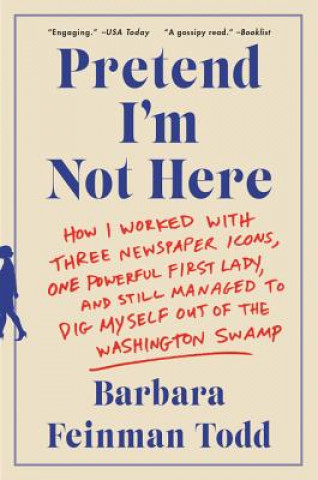 Livre Pretend I'm Not Here Barbara Feinman Todd