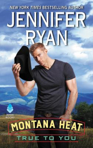 Book Montana Heat: True to You Jennifer Ryan