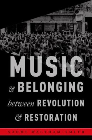 Könyv Music and Belonging Between Revolution and Restoration Naomi Waltham-Smith