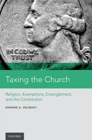 Kniha Taxing the Church Edward A. Zelinsky