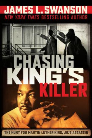 Kniha Chasing King's Killer James L. Swanson