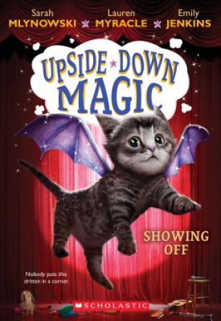 Книга Showing Off (Upside-Down Magic #3) Sarah Mlynowski