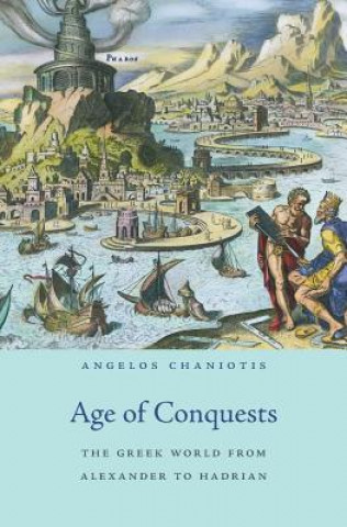 Könyv Age of Conquests Angelos Chaniotis