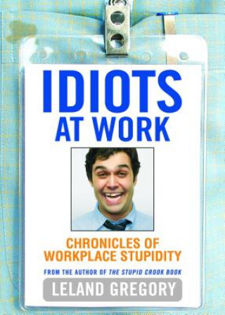 Kniha IDIOTS AT WORK Leland Gregory