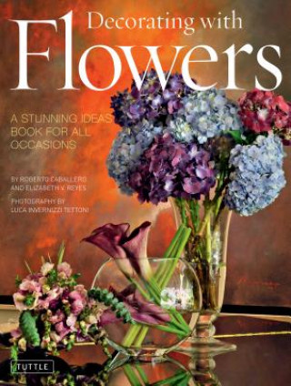 Книга Decorating with Flowers Roberto Caballero