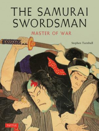 Carte The Samurai Swordsman: Master of War Stephen Turnbull