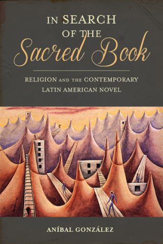 Könyv In Search of the Sacred Book Anibal Gonzalez