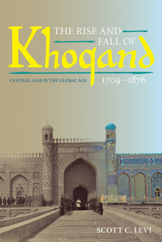 Kniha Rise and Fall of Khoqand, 1709-1876 Scott C. Levi