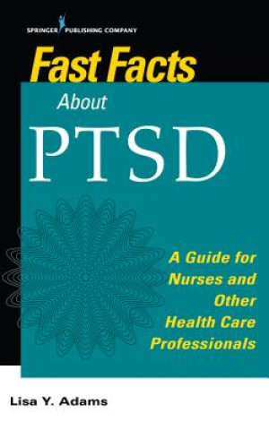 Carte Fast Facts about PTSD Lisa Y. Adams