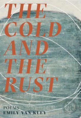 Knjiga Cold and the Rust Emily van Kley