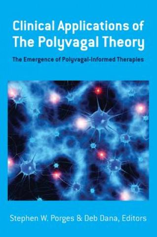 Kniha Clinical Applications of the Polyvagal Theory deborah A. Dana
