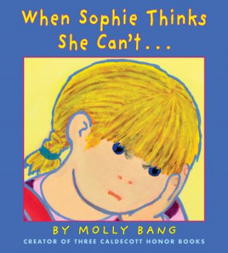 Könyv When Sophie Thinks She Can't...: . . . Really, Really Smart Molly Bang