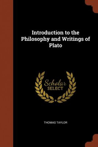 Książka Introduction to the Philosophy and Writings of Plato Thomas Taylor
