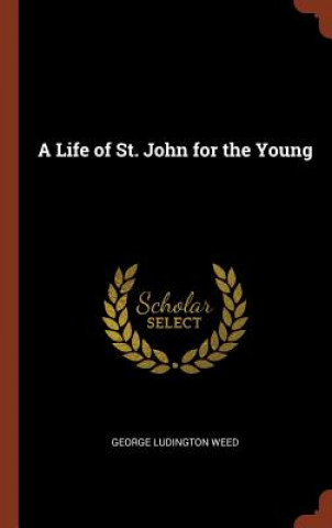 Kniha Life of St. John for the Young George Ludington Weed