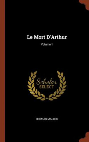 Carte Le Mort D'Arthur; Volume 1 Thomas Malory