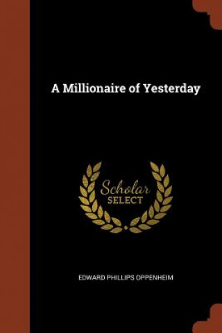 Kniha Millionaire of Yesterday Edward Phillips Oppenheim