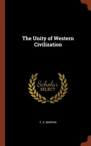 Könyv Unity of Western Civilization F. S. Marvin