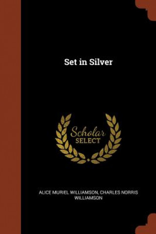 Книга Set in Silver Alice Muriel Williamson