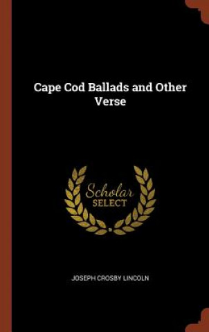 Kniha Cape Cod Ballads and Other Verse Joseph Crosby Lincoln