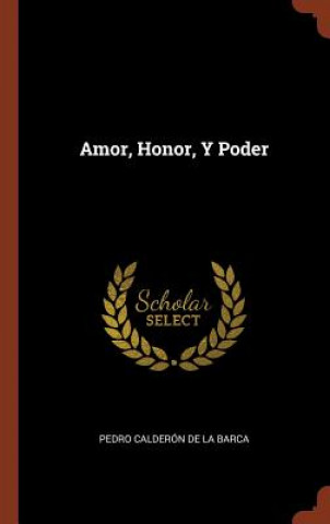Kniha Amor, Honor, Y Poder Pedro Calderón de la Barca