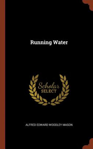 Kniha Running Water Alfred Edward Woodley Mason