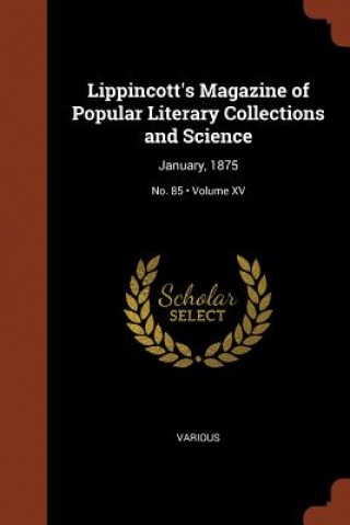 Könyv Lippincott's Magazine of Popular Literary Collections and Science Various