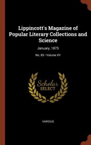 Carte Lippincott's Magazine of Popular Literary Collections and Science Various