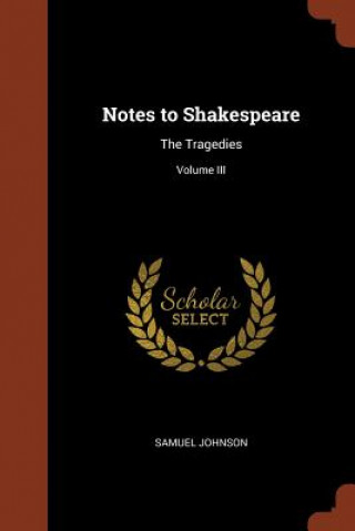 Könyv Notes to Shakespeare Samuel Johnson