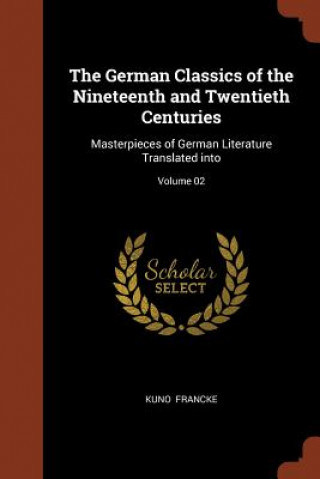 Könyv German Classics of the Nineteenth and Twentieth Centuries Kuno Francke